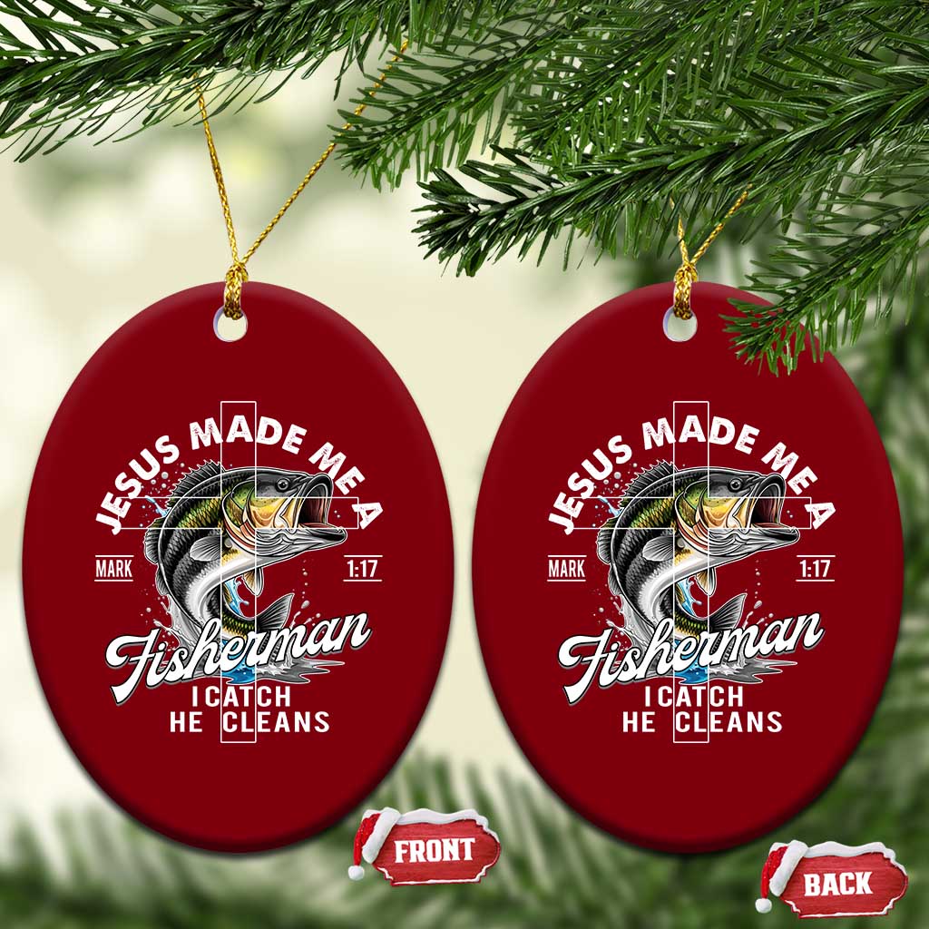 Jesus Made Me A Fisherman I Catch He Cleans Ceramic Ornament Christian Fisher - Wonder Print Shop