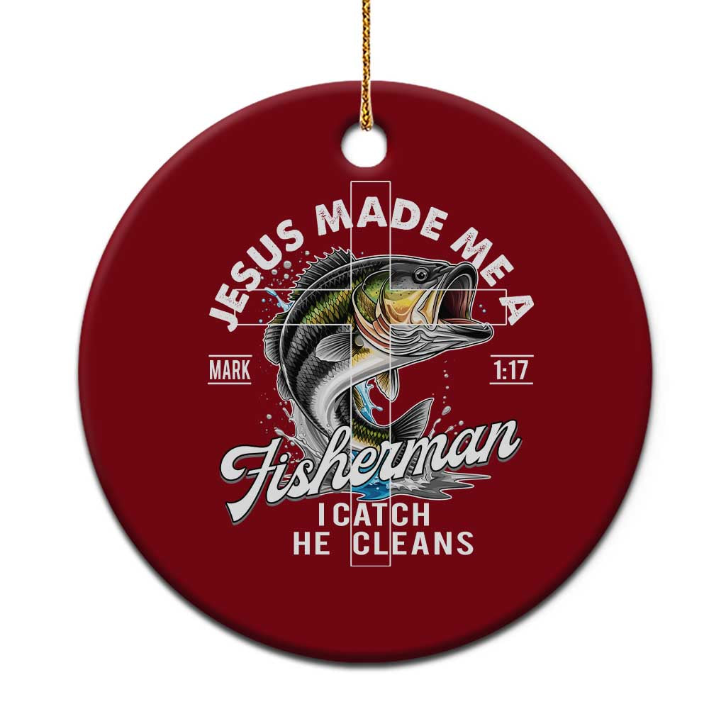 Jesus Made Me A Fisherman I Catch He Cleans Ceramic Ornament Christian Fisher - Wonder Print Shop