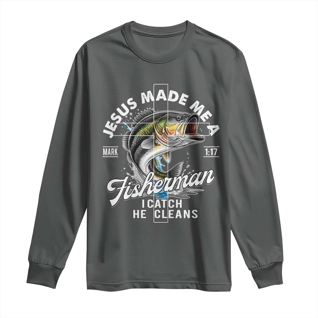 Jesus Made Me A Fisherman I Catch He Cleans Long Sleeve Shirt Christian Fisher - Wonder Print Shop
