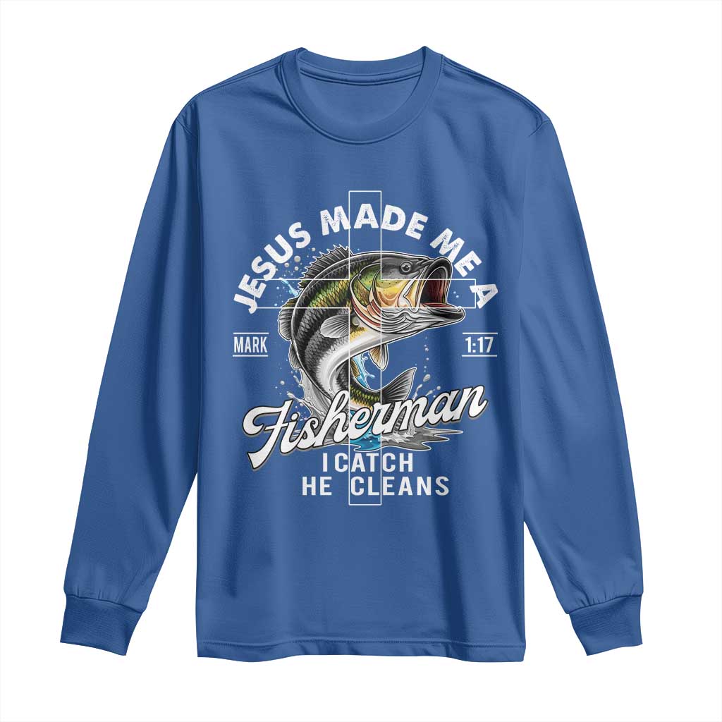 Jesus Made Me A Fisherman I Catch He Cleans Long Sleeve Shirt Christian Fisher - Wonder Print Shop