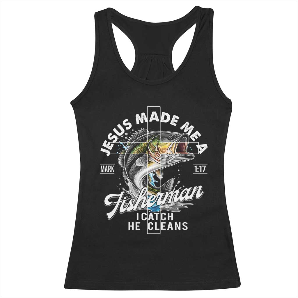 Jesus Made Me A Fisherman I Catch He Cleans Racerback Tank Top Christian Fisher - Wonder Print Shop