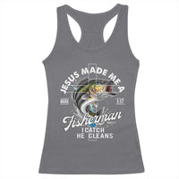 Jesus Made Me A Fisherman I Catch He Cleans Racerback Tank Top Christian Fisher - Wonder Print Shop
