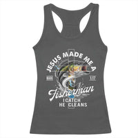 Jesus Made Me A Fisherman I Catch He Cleans Racerback Tank Top Christian Fisher - Wonder Print Shop