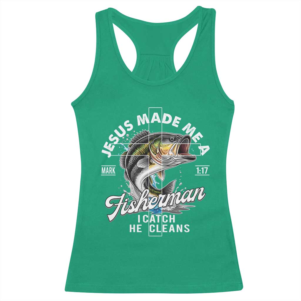 Jesus Made Me A Fisherman I Catch He Cleans Racerback Tank Top Christian Fisher - Wonder Print Shop