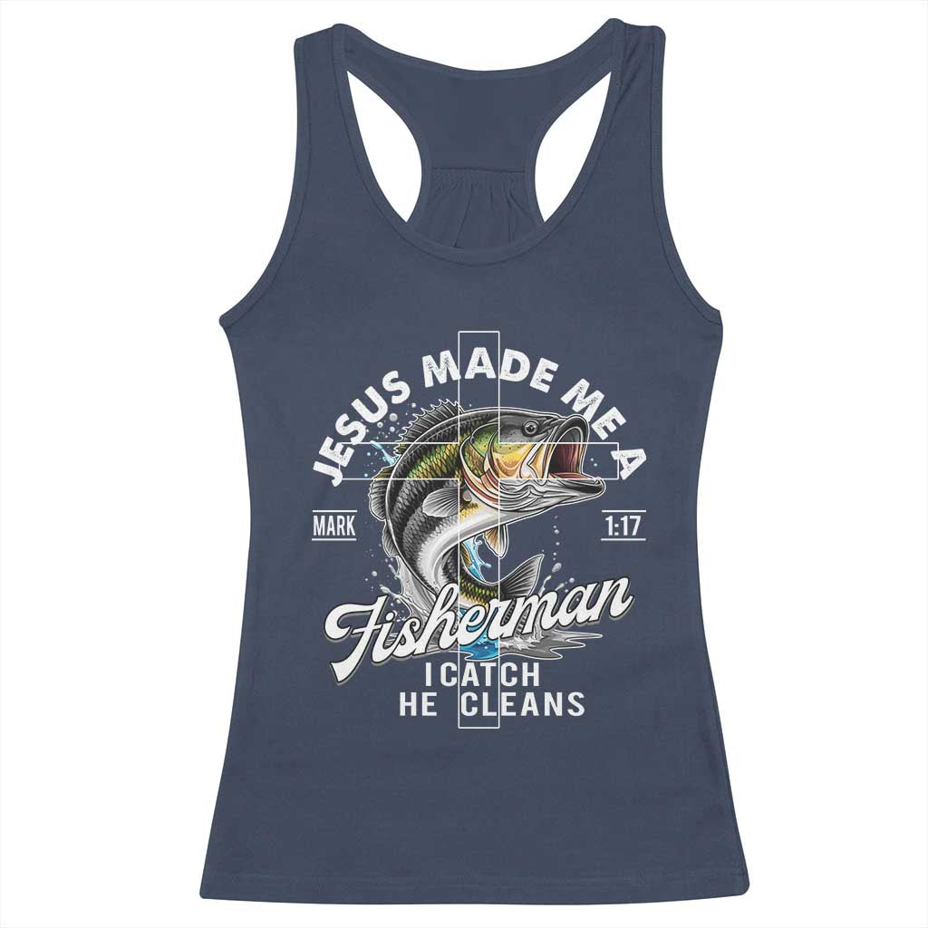 Jesus Made Me A Fisherman I Catch He Cleans Racerback Tank Top Christian Fisher - Wonder Print Shop