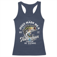 Jesus Made Me A Fisherman I Catch He Cleans Racerback Tank Top Christian Fisher - Wonder Print Shop