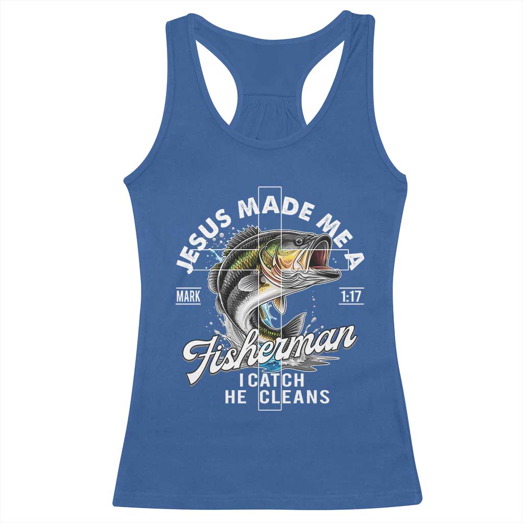 Jesus Made Me A Fisherman I Catch He Cleans Racerback Tank Top Christian Fisher - Wonder Print Shop