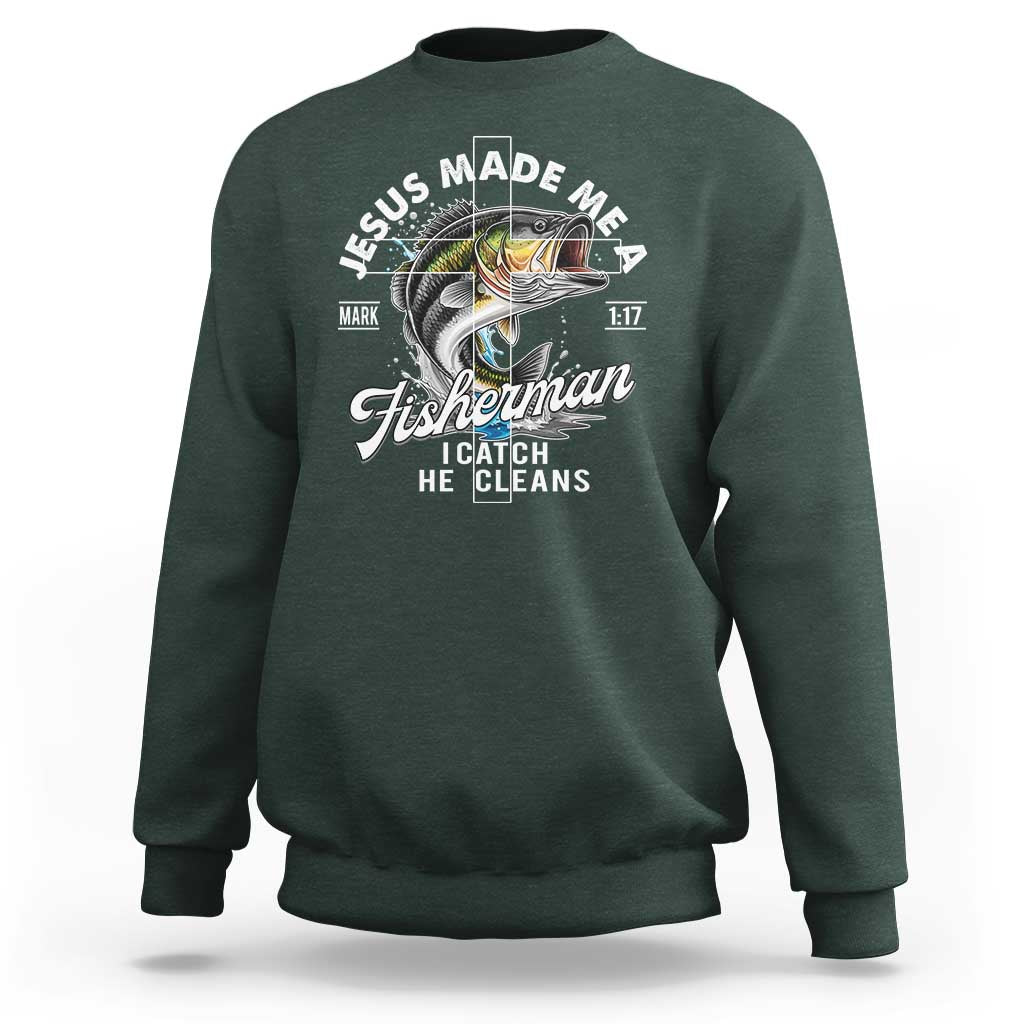 Jesus Made Me A Fisherman I Catch He Cleans Sweatshirt Christian Fisher - Wonder Print Shop