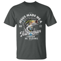 Jesus Made Me A Fisherman I Catch He Cleans T Shirt Christian Fisher - Wonder Print Shop