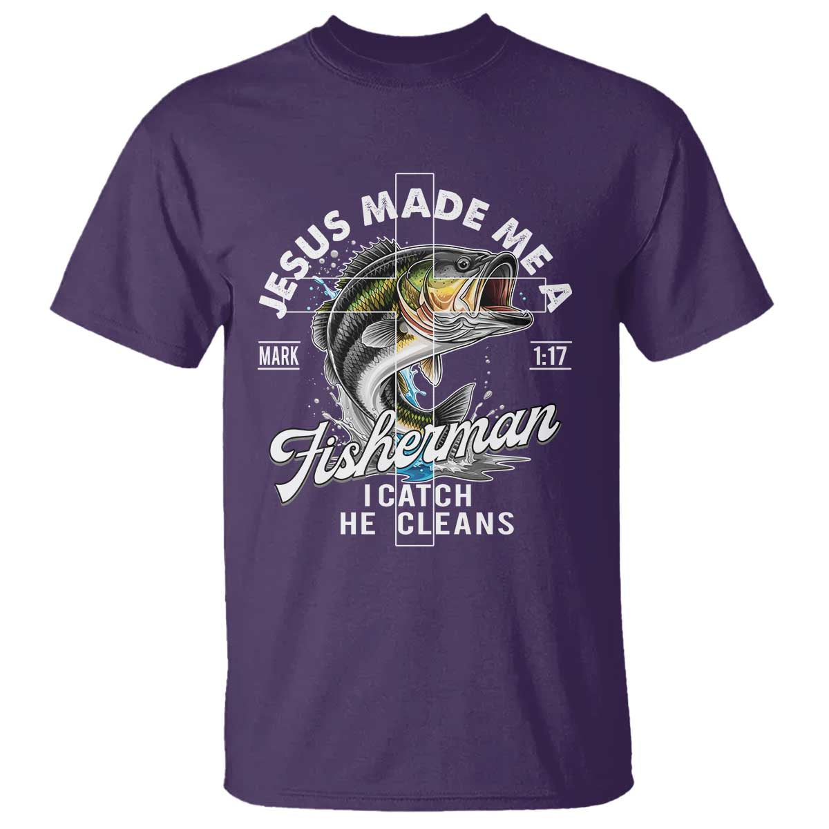 Jesus Made Me A Fisherman I Catch He Cleans T Shirt Christian Fisher - Wonder Print Shop