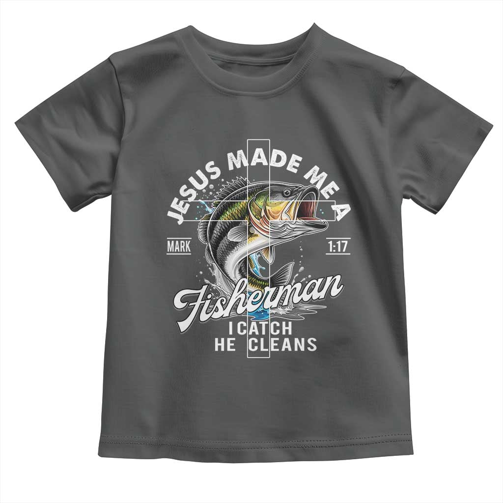 Jesus Made Me A Fisherman I Catch He Cleans Toddler T Shirt Christian Fisher - Wonder Print Shop