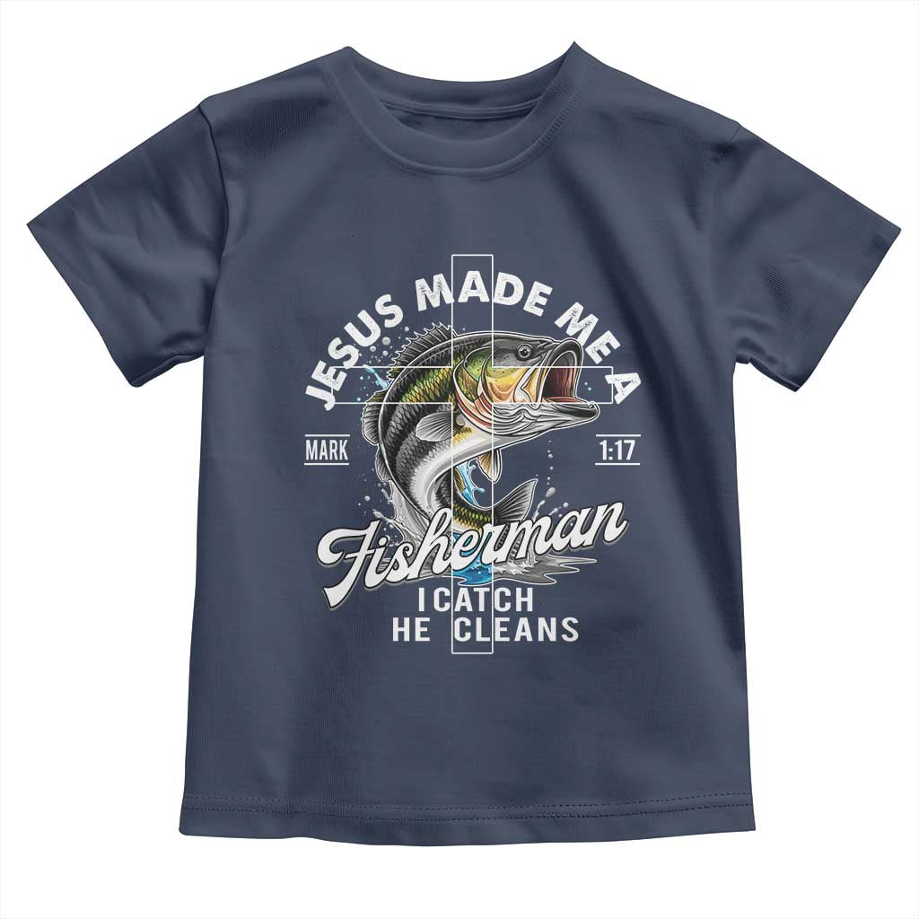 Jesus Made Me A Fisherman I Catch He Cleans Toddler T Shirt Christian Fisher - Wonder Print Shop