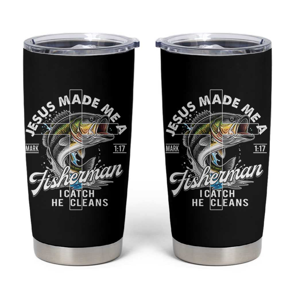 Jesus Made Me A Fisherman I Catch He Cleans Tumbler Cup Christian Fisher - Wonder Print Shop
