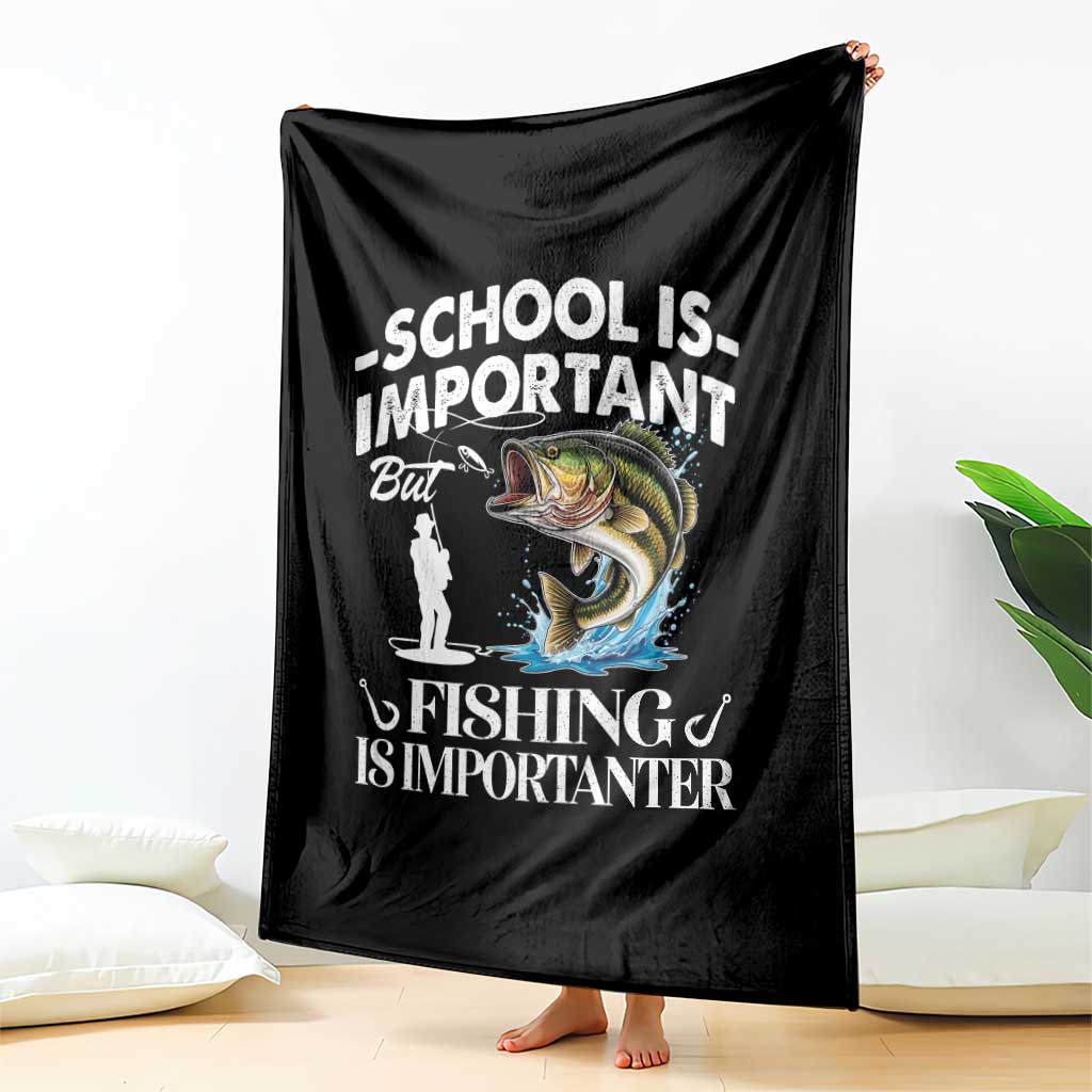 Funny School Is Important But Fishing Is Importanter Throw Blanket Fishing Lover - Wonder Print Shop