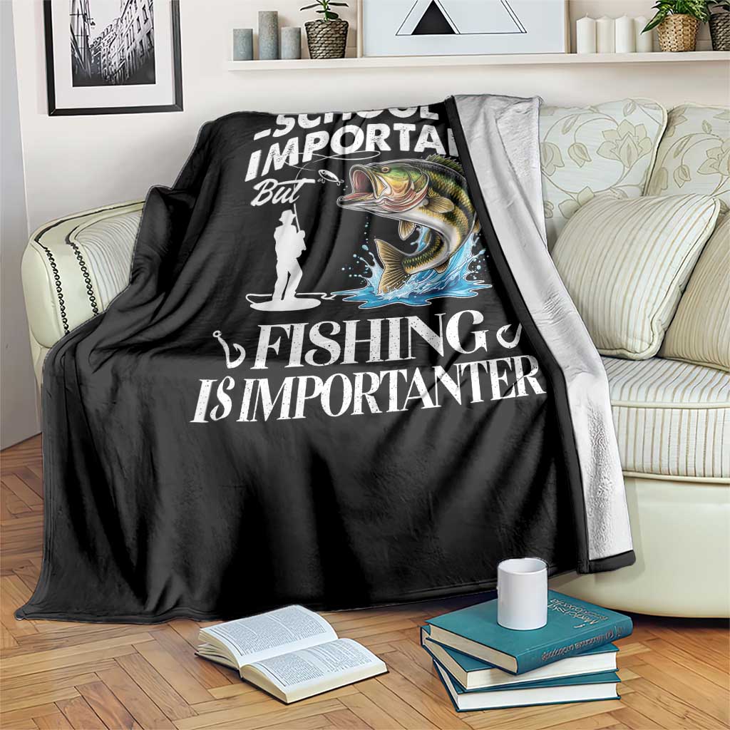 Funny School Is Important But Fishing Is Importanter Throw Blanket Fishing Lover - Wonder Print Shop
