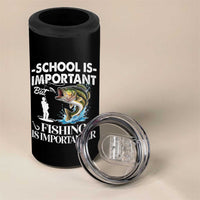 Funny School Is Important But Fishing Is Importanter 4 in 1 Can Cooler Tumbler Fishing Lover - Wonder Print Shop