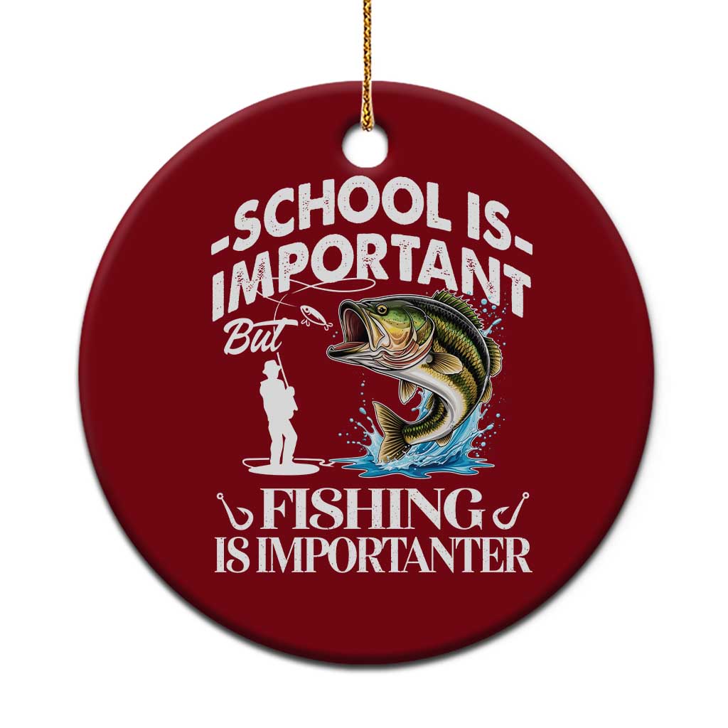 Funny School Is Important But Fishing Is Importanter Ceramic Ornament Fishing Lover - Wonder Print Shop