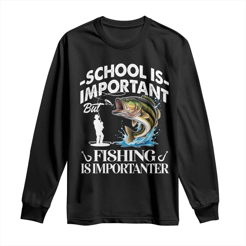 Funny School Is Important But Fishing Is Importanter Long Sleeve Shirt Fishing Lover - Wonder Print Shop