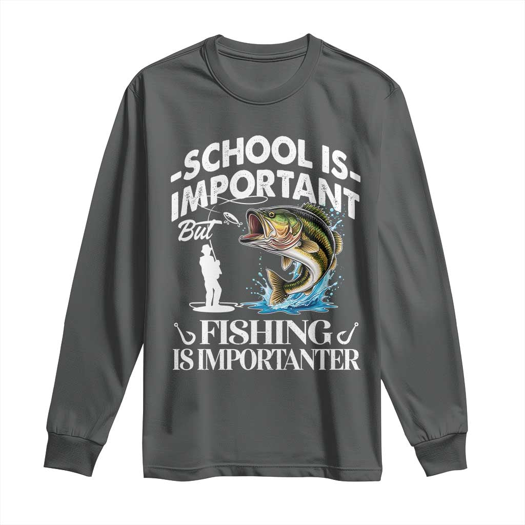 Funny School Is Important But Fishing Is Importanter Long Sleeve Shirt Fishing Lover - Wonder Print Shop