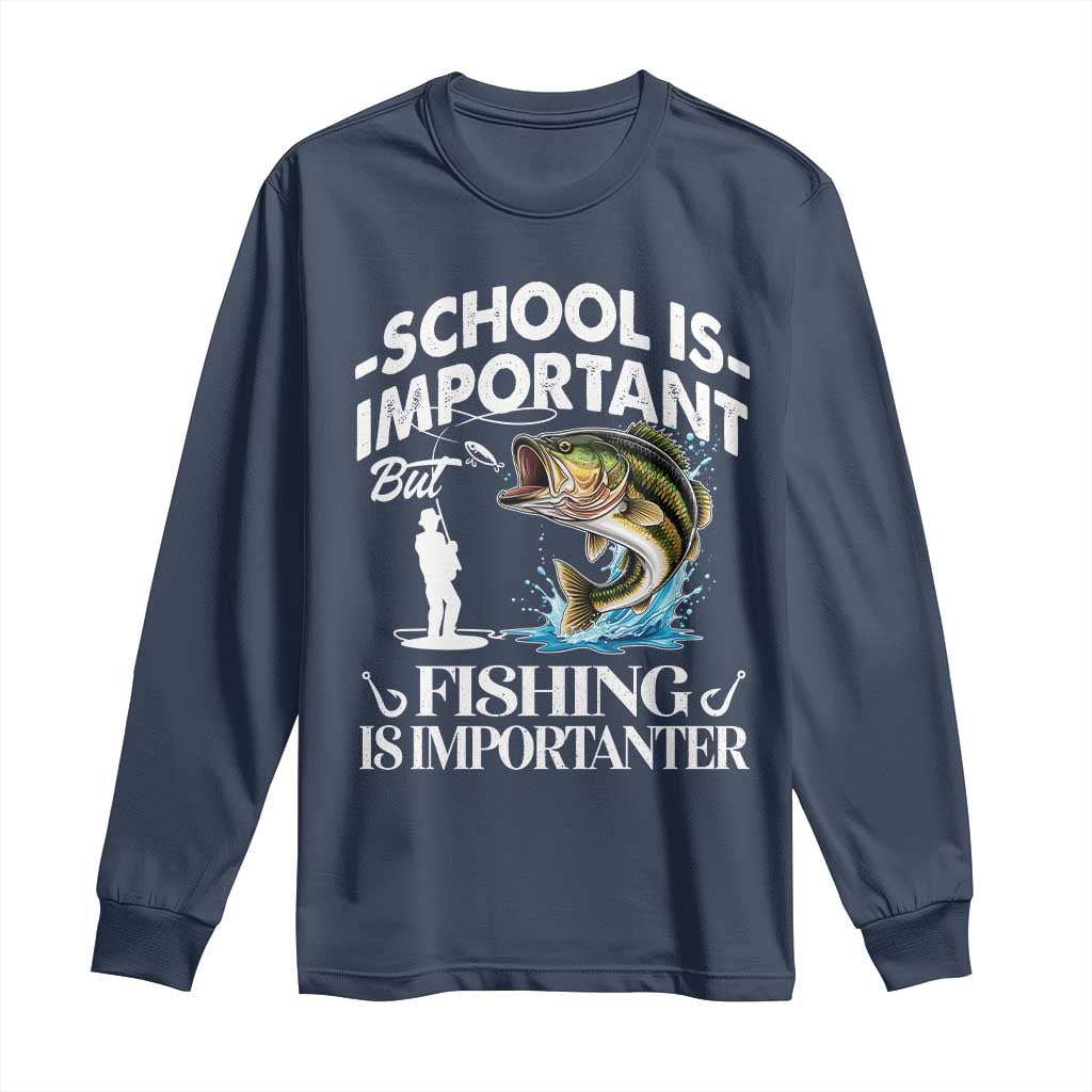Funny School Is Important But Fishing Is Importanter Long Sleeve Shirt Fishing Lover - Wonder Print Shop