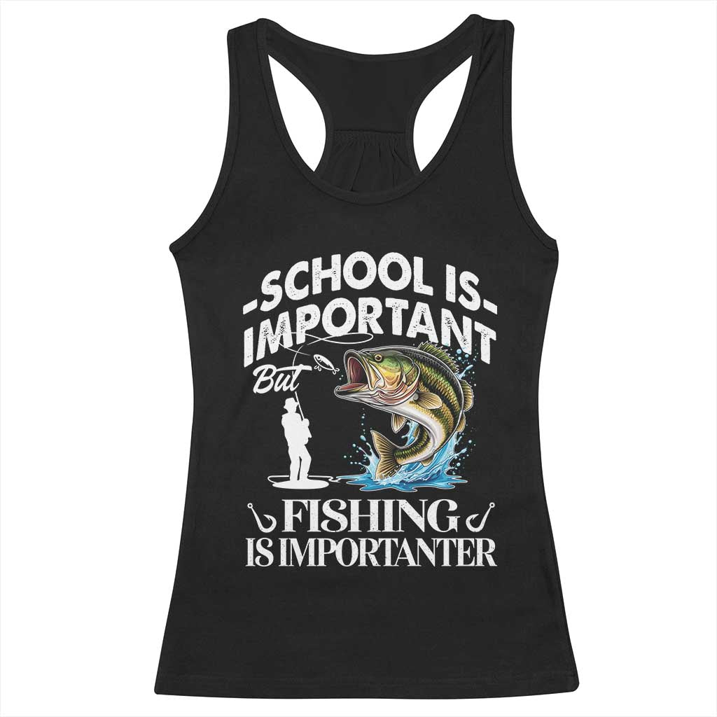 Funny School Is Important But Fishing Is Importanter Racerback Tank Top Fishing Lover - Wonder Print Shop