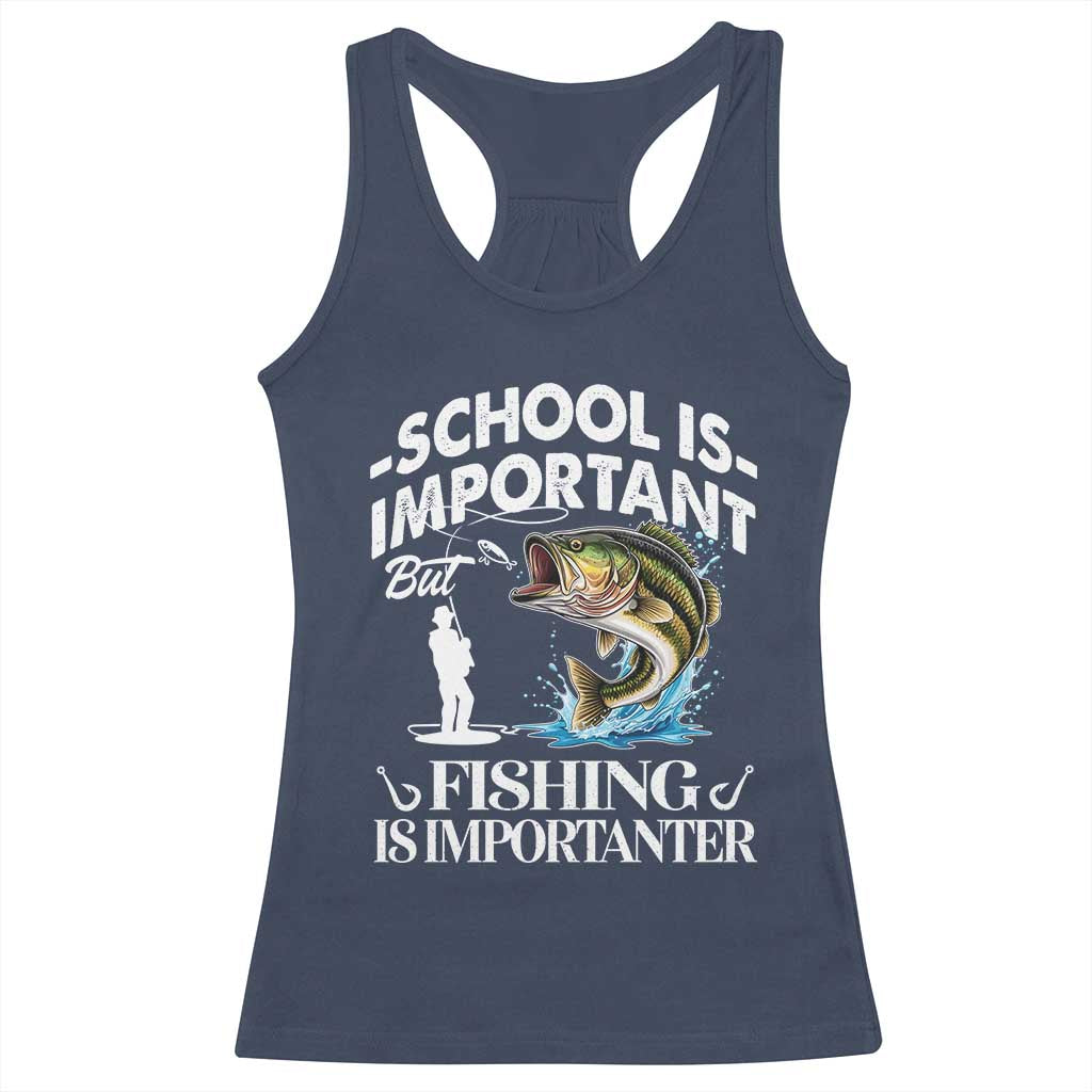 Funny School Is Important But Fishing Is Importanter Racerback Tank Top Fishing Lover - Wonder Print Shop