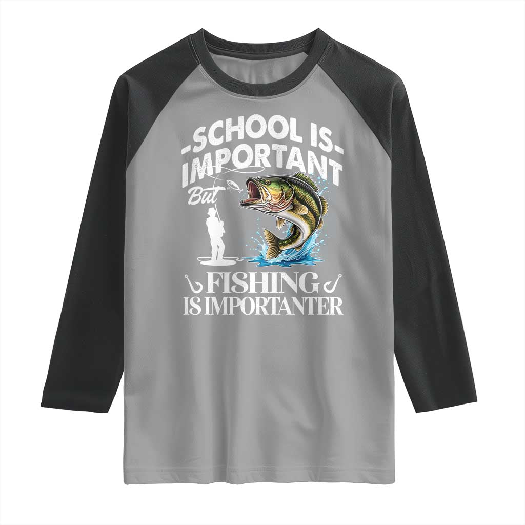 Funny School Is Important But Fishing Is Importanter Raglan Shirt Fishing Lover - Wonder Print Shop