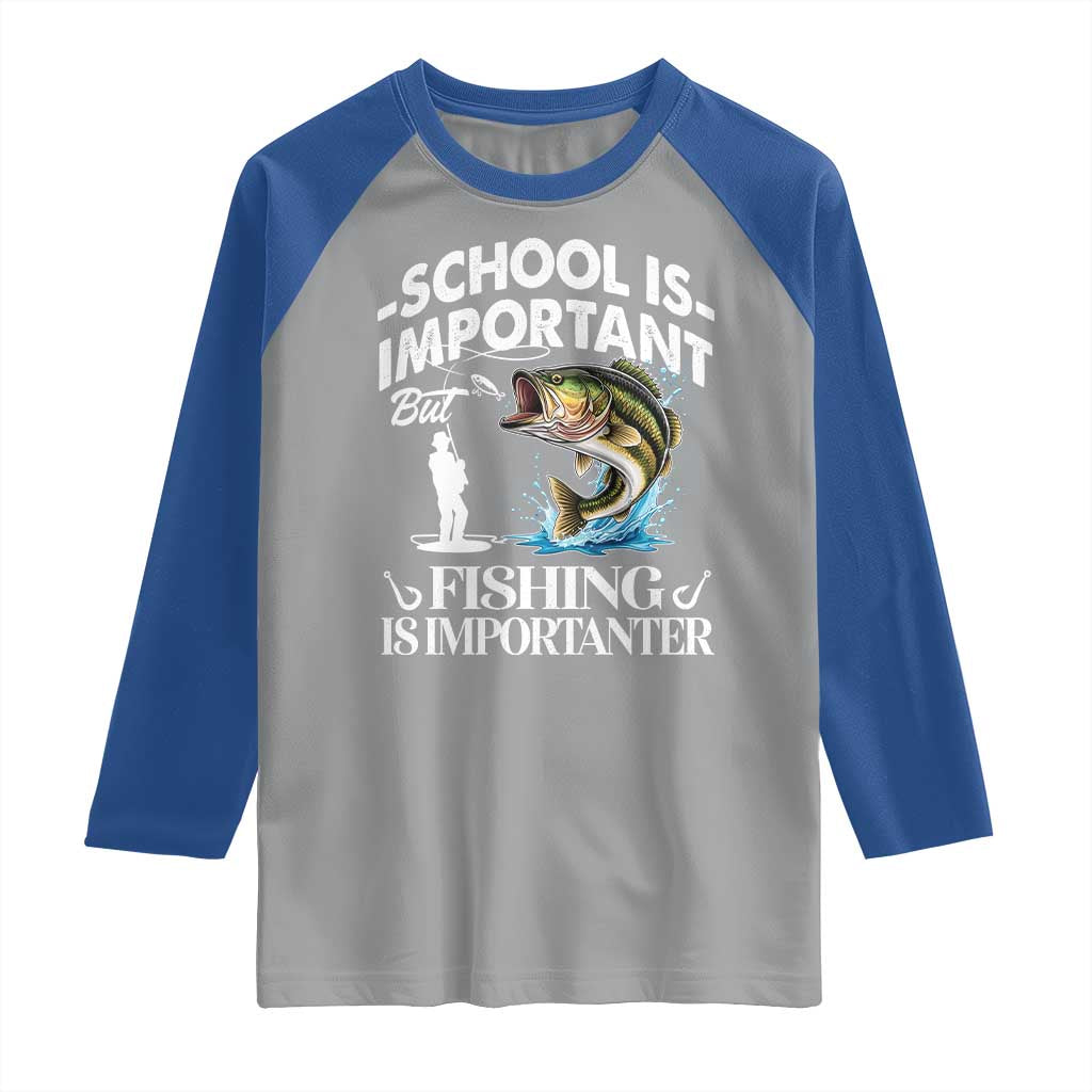 Funny School Is Important But Fishing Is Importanter Raglan Shirt Fishing Lover - Wonder Print Shop