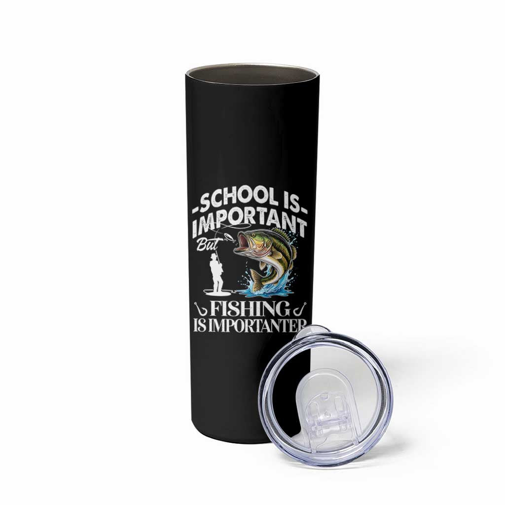 Funny School Is Important But Fishing Is Importanter Skinny Tumbler Fishing Lover - Wonder Print Shop