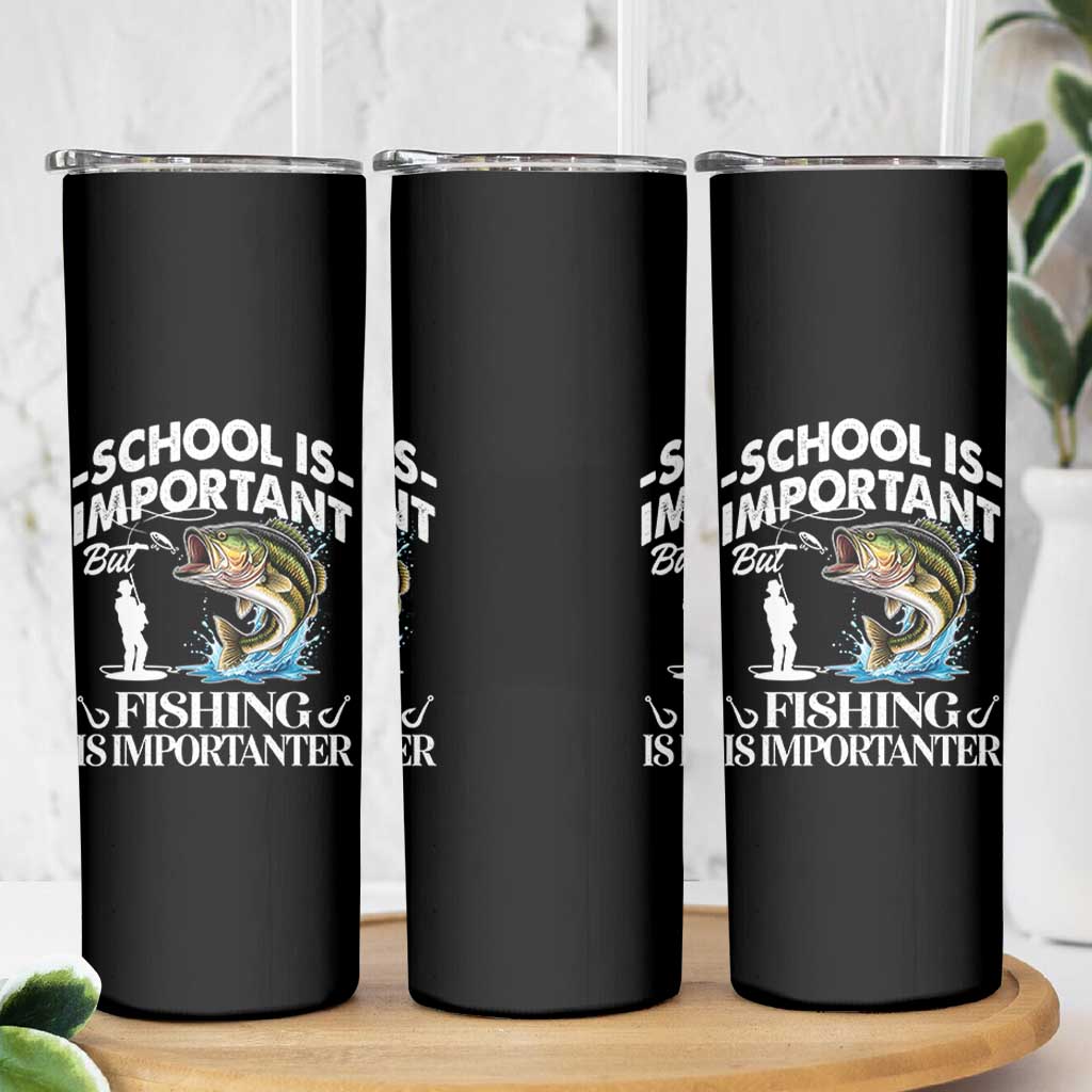 Funny School Is Important But Fishing Is Importanter Skinny Tumbler Fishing Lover - Wonder Print Shop