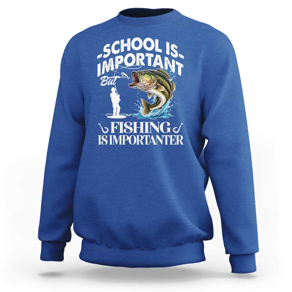 Funny School Is Important But Fishing Is Importanter Sweatshirt Fishing Lover - Wonder Print Shop