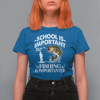 Funny School Is Important But Fishing Is Importanter T Shirt For Women Fishing Lover - Wonder Print Shop
