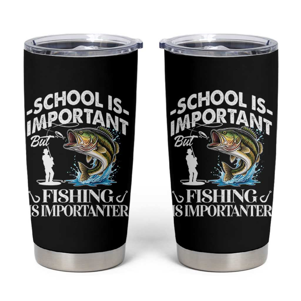 Funny School Is Important But Fishing Is Importanter Tumbler Cup Fishing Lover - Wonder Print Shop