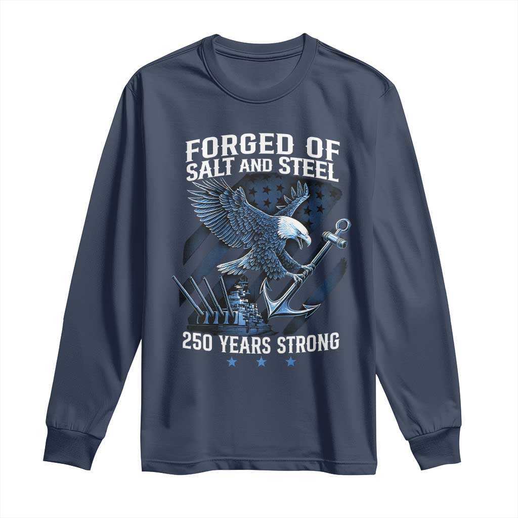 Navy Military 250th Anniversary Long Sleeve Shirt Forged Of Salt And Steel 250 Years Strong - Wonder Print Shop