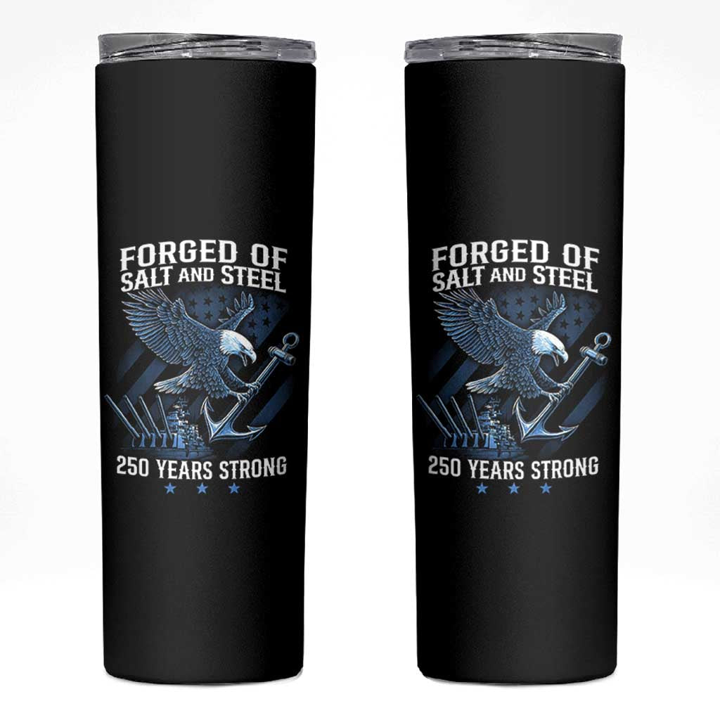 Navy Military 250th Anniversary Skinny Tumbler Forged Of Salt And Steel 250 Years Strong - Wonder Print Shop