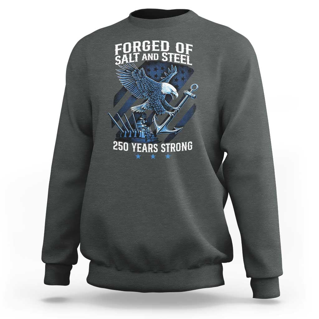 Navy Military 250th Anniversary Sweatshirt Forged Of Salt And Steel 250 Years Strong - Wonder Print Shop