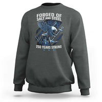 Navy Military 250th Anniversary Sweatshirt Forged Of Salt And Steel 250 Years Strong - Wonder Print Shop