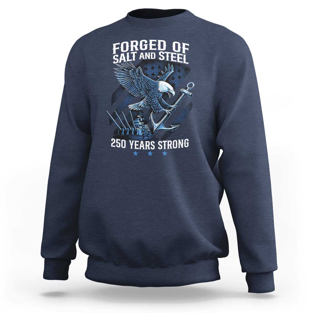 Navy Military 250th Anniversary Sweatshirt Forged Of Salt And Steel 250 Years Strong - Wonder Print Shop