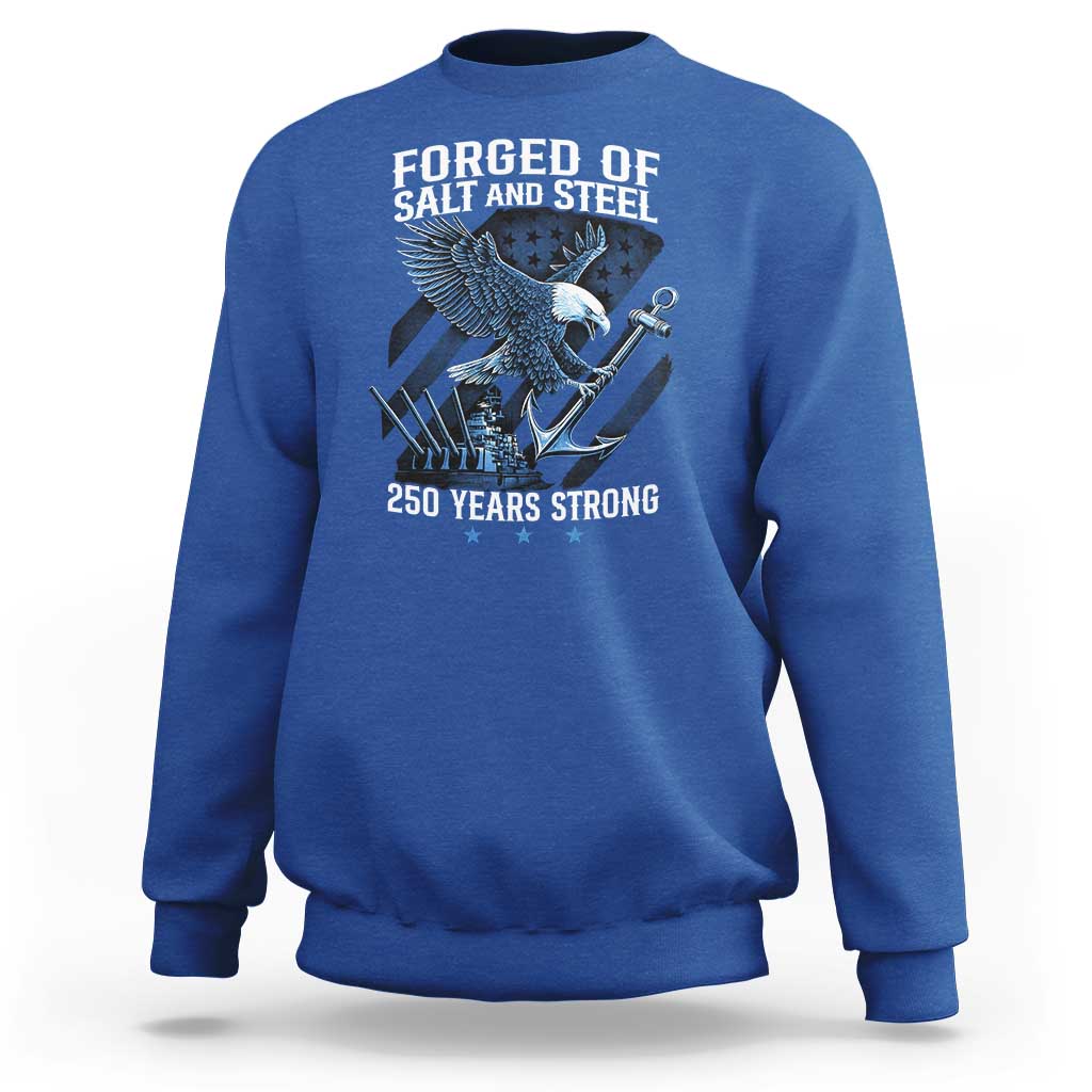 Navy Military 250th Anniversary Sweatshirt Forged Of Salt And Steel 250 Years Strong - Wonder Print Shop