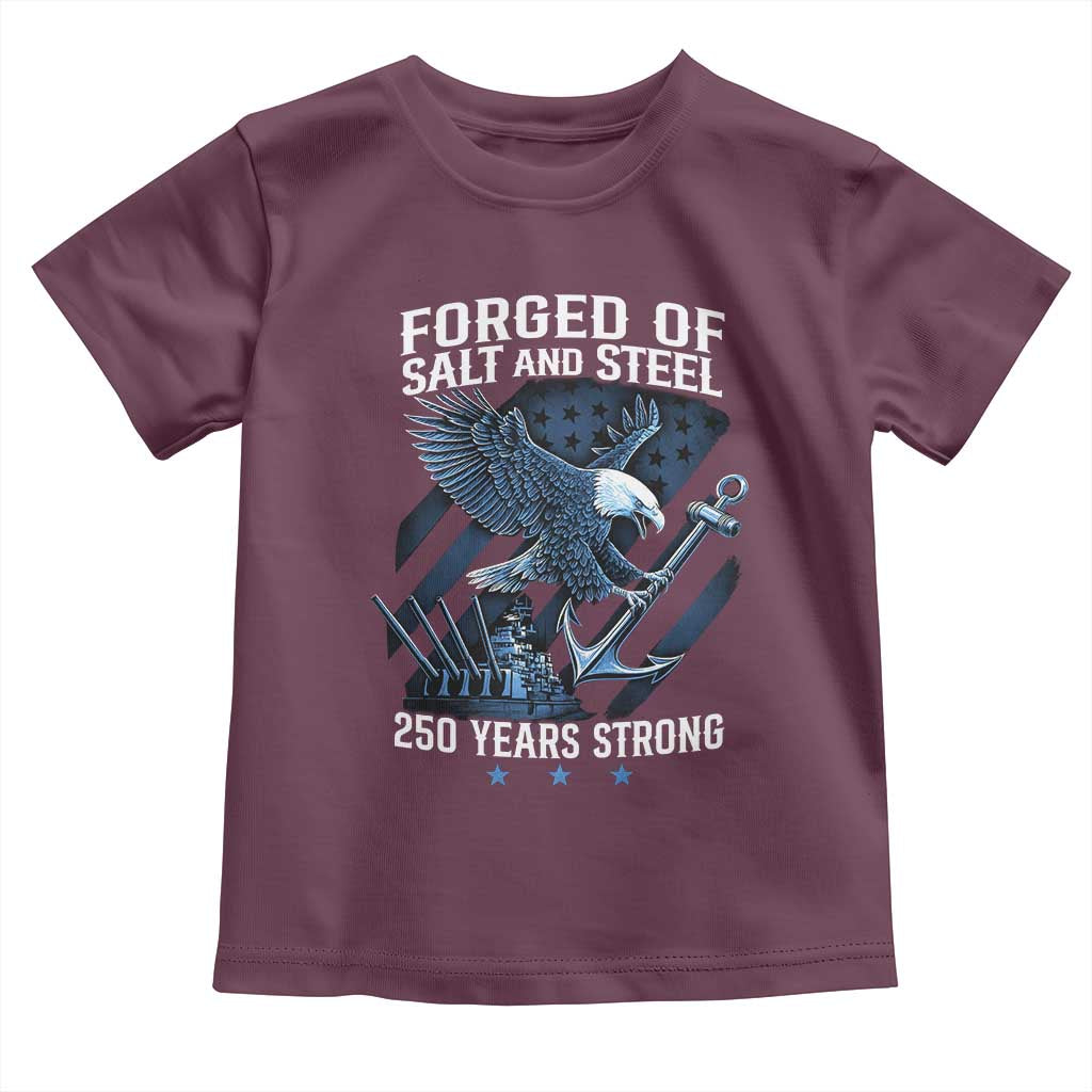Navy Military 250th Anniversary Toddler T Shirt Forged Of Salt And Steel 250 Years Strong - Wonder Print Shop
