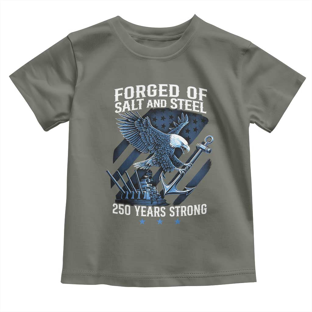 Navy Military 250th Anniversary Toddler T Shirt Forged Of Salt And Steel 250 Years Strong - Wonder Print Shop