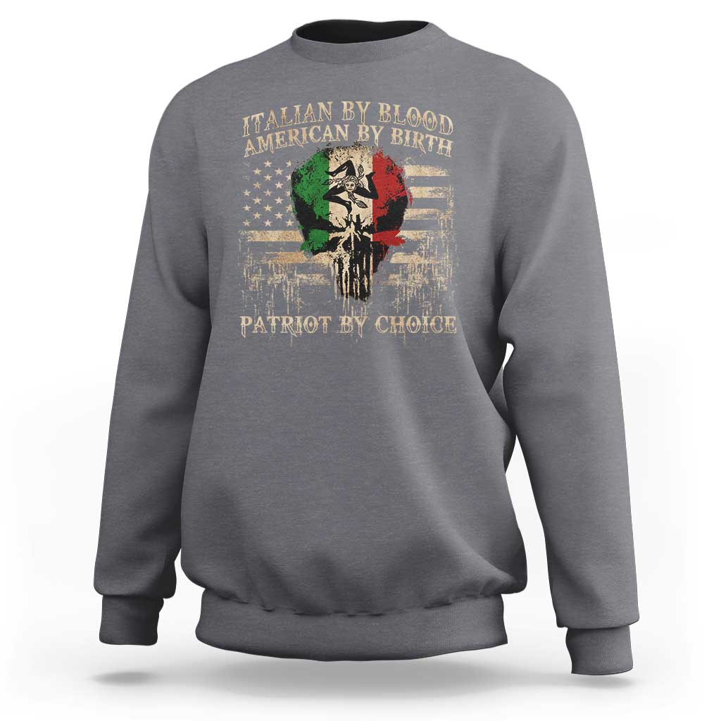 Italian By Blood American By Birth Patriot By Choice Sweatshirt Funny Italian American Skull USA Flag - Wonder Print Shop