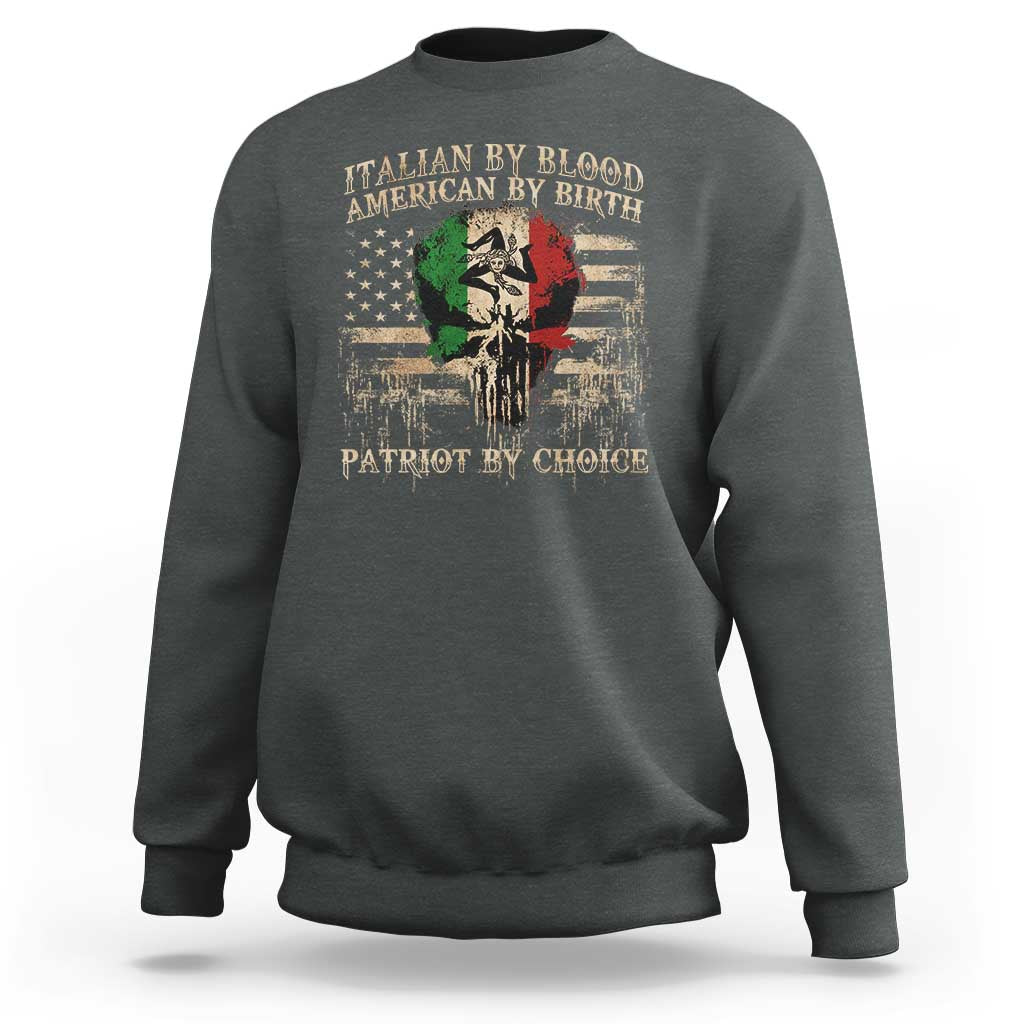 Italian By Blood American By Birth Patriot By Choice Sweatshirt Funny Italian American Skull USA Flag - Wonder Print Shop
