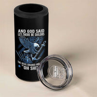 US Military Navy Sailor 4 in 1 Can Cooler Tumbler And God Said Let There Be Sailors The Devil Groaned And Said - Wonder Print Shop