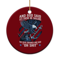US Military Navy Sailor Ceramic Ornament And God Said Let There Be Sailors The Devil Groaned And Said - Wonder Print Shop