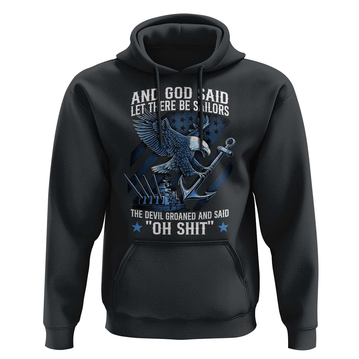 US Military Navy Sailor Hoodie And God Said Let There Be Sailors The Devil Groaned And Said - Wonder Print Shop