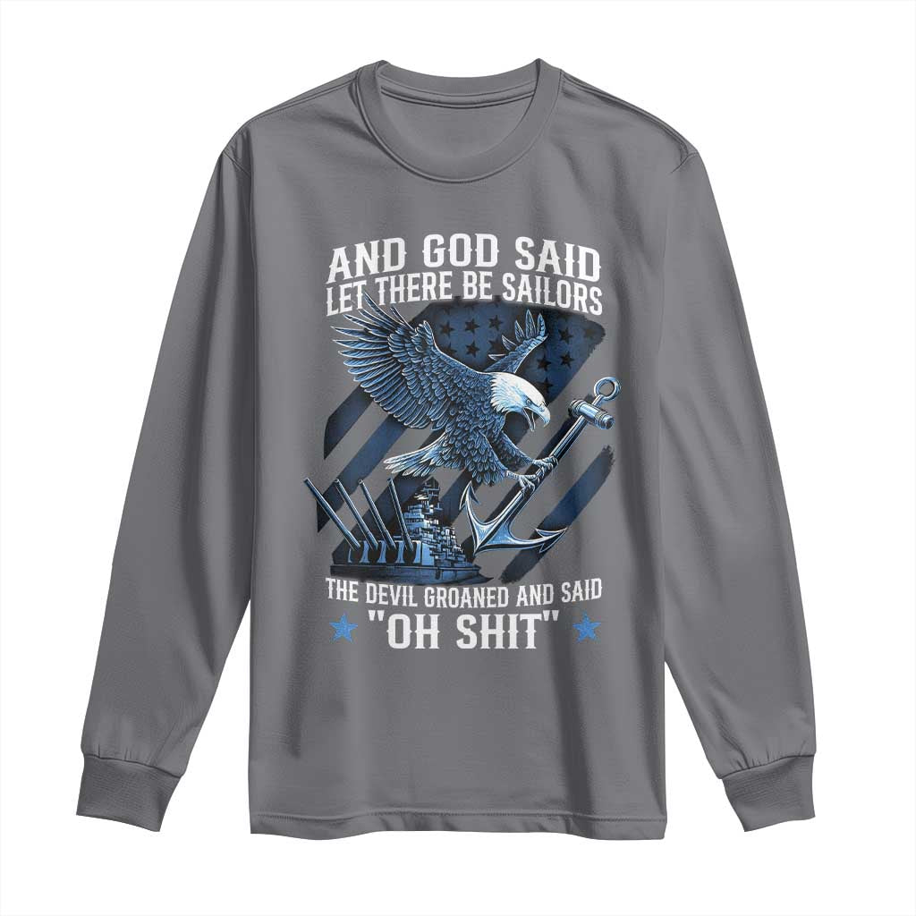 US Military Navy Sailor Long Sleeve Shirt And God Said Let There Be Sailors The Devil Groaned And Said - Wonder Print Shop