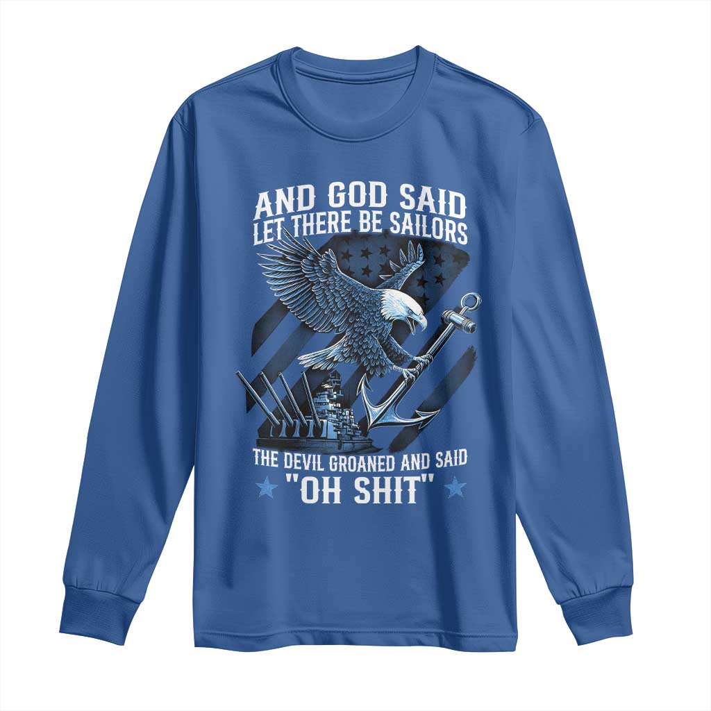 US Military Navy Sailor Long Sleeve Shirt And God Said Let There Be Sailors The Devil Groaned And Said - Wonder Print Shop