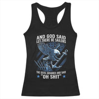 US Military Navy Sailor Racerback Tank Top And God Said Let There Be Sailors The Devil Groaned And Said - Wonder Print Shop