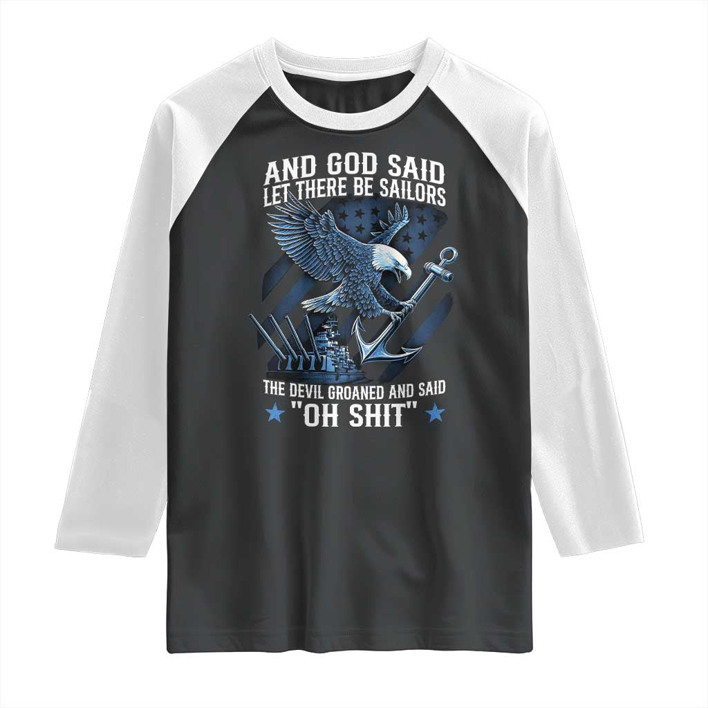 US Military Navy Sailor Raglan Shirt And God Said Let There Be Sailors The Devil Groaned And Said - Wonder Print Shop
